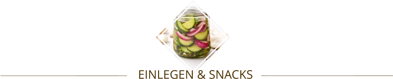 EINLEGEN & SNACKS