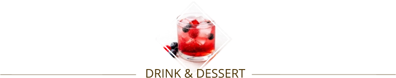 DRINK & DESSERT